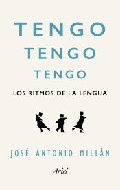 Tengo, tengo, tengo: Los ritmos de la lengua (Ariel)