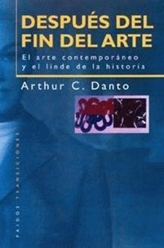 Después del fin del arte: El arte contemporáneo y el linde de la historia: 46 (Estética)