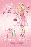La Princesa Emily y el hada hermosa (Literatura Infantil (6-11 Años) - El Club De Las Princesas)