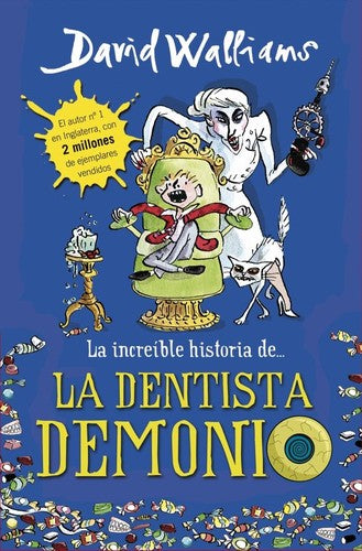 La increíble historia de... - La dentista demonio (Colección David Walliams)