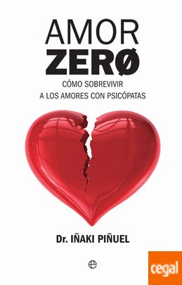 Amor Zero: Cómo sobrevivir a los amores psicópatas (Psicología y salud)