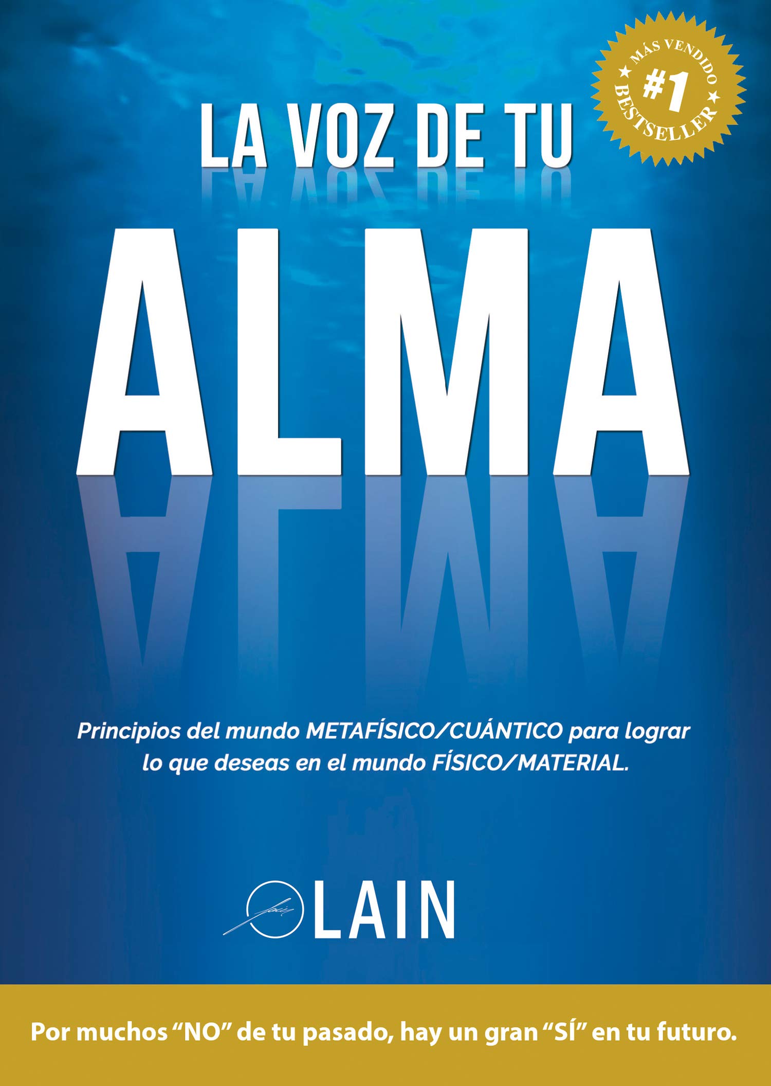 La voz de tu alma: Principios del mundo Metafísico/Cuántico para lograr lo que deseas en el mundo Físico/Material. (SIN COLECCION)