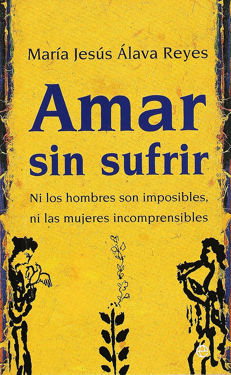 Amar sin sufrir: Ni los hombres son imposibles, ni las mujeres incomprensibles (Bolsillo)