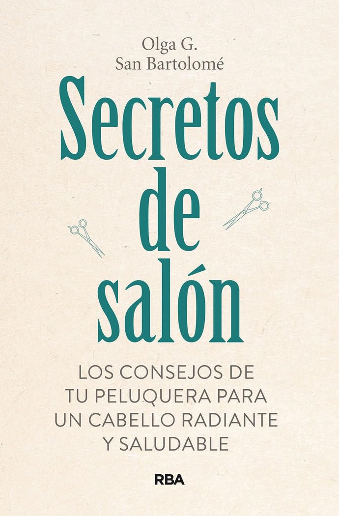 Secretos de salón: Los consejos de tu peluquera para un cabello radiante y saludable (Libros de práctica)