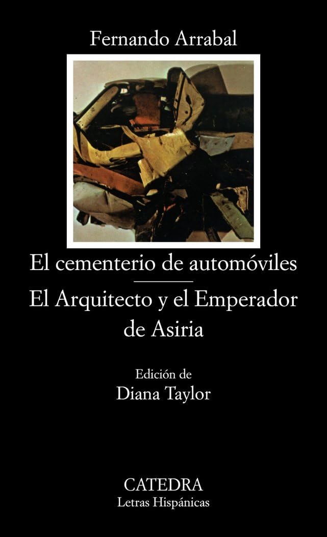 El cementerio de automóviles; El Arquitecto y el Emperador de Asiria: 198 (Letras Hispánicas)