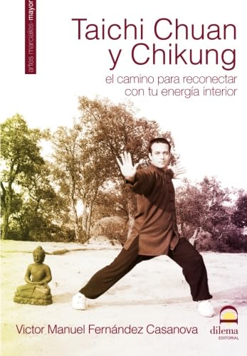 Taichi chuan y chikung : el camino para reconectar con tu energía interior
