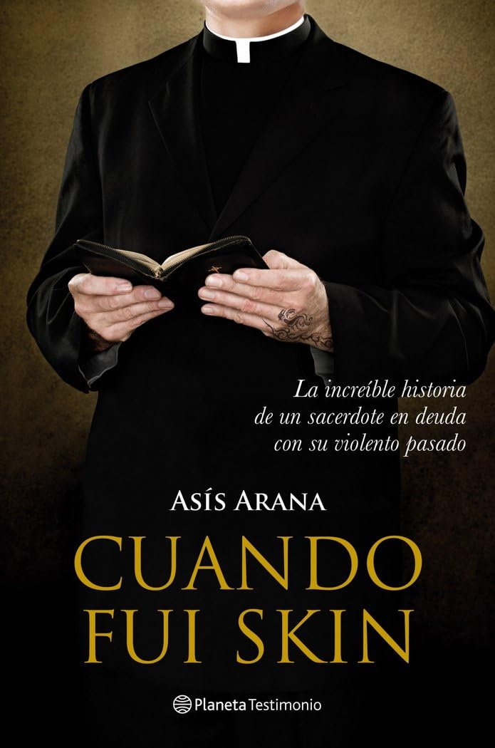 Cuando fui skin: La increíble historia de un sacerdote en deuda con su violento pasado: 1 (Planeta)