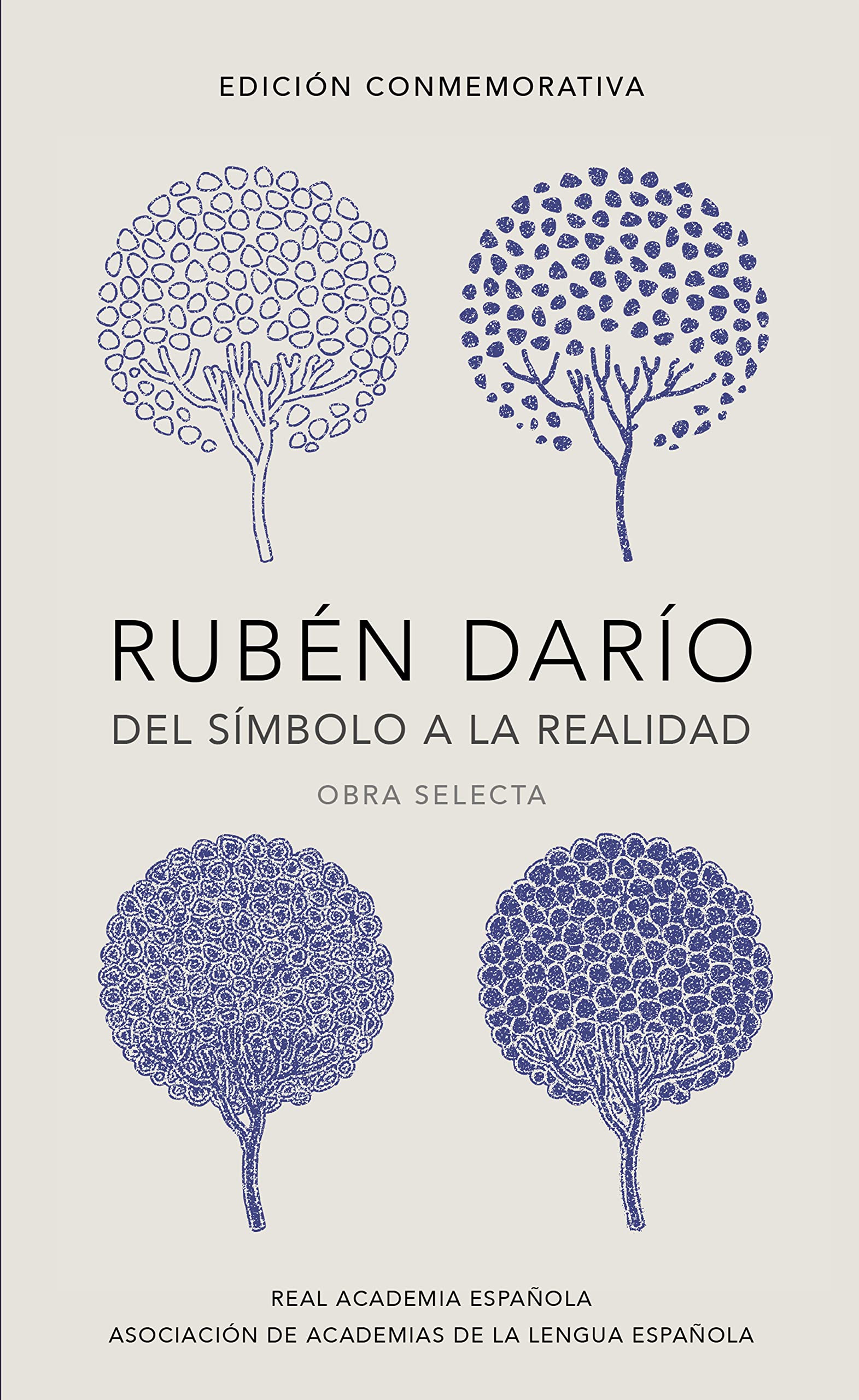 Rubén Darío, del simbolo a la realidad. Obra selecta / Ruben Dario, From the Sy mbol To Reality. Selected Works
