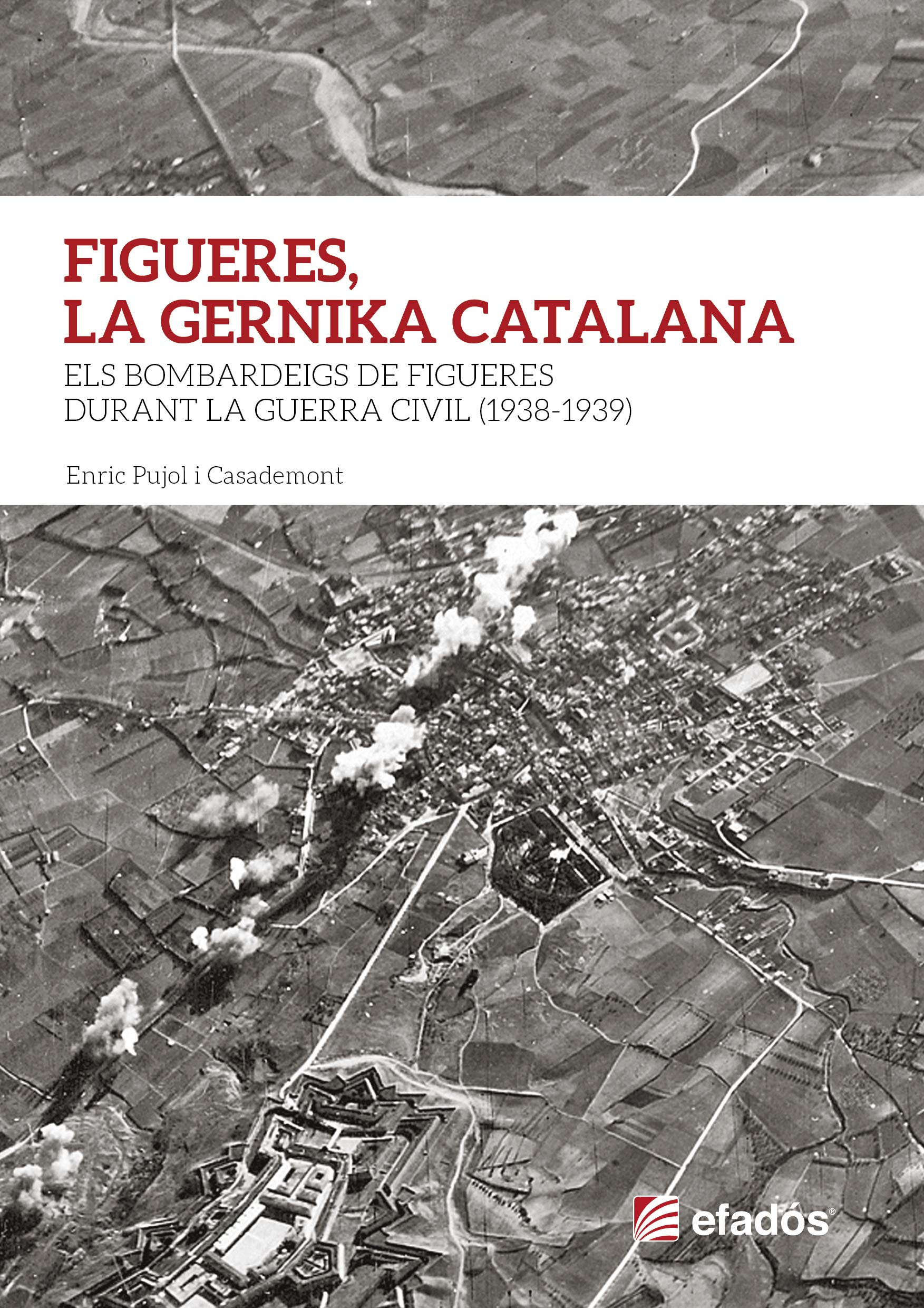 Figueres, La Gernika Catalana: Els Bombardeigs de Figueres durant la Guerra Cívil(1938-1939) (SIN COLECCION)