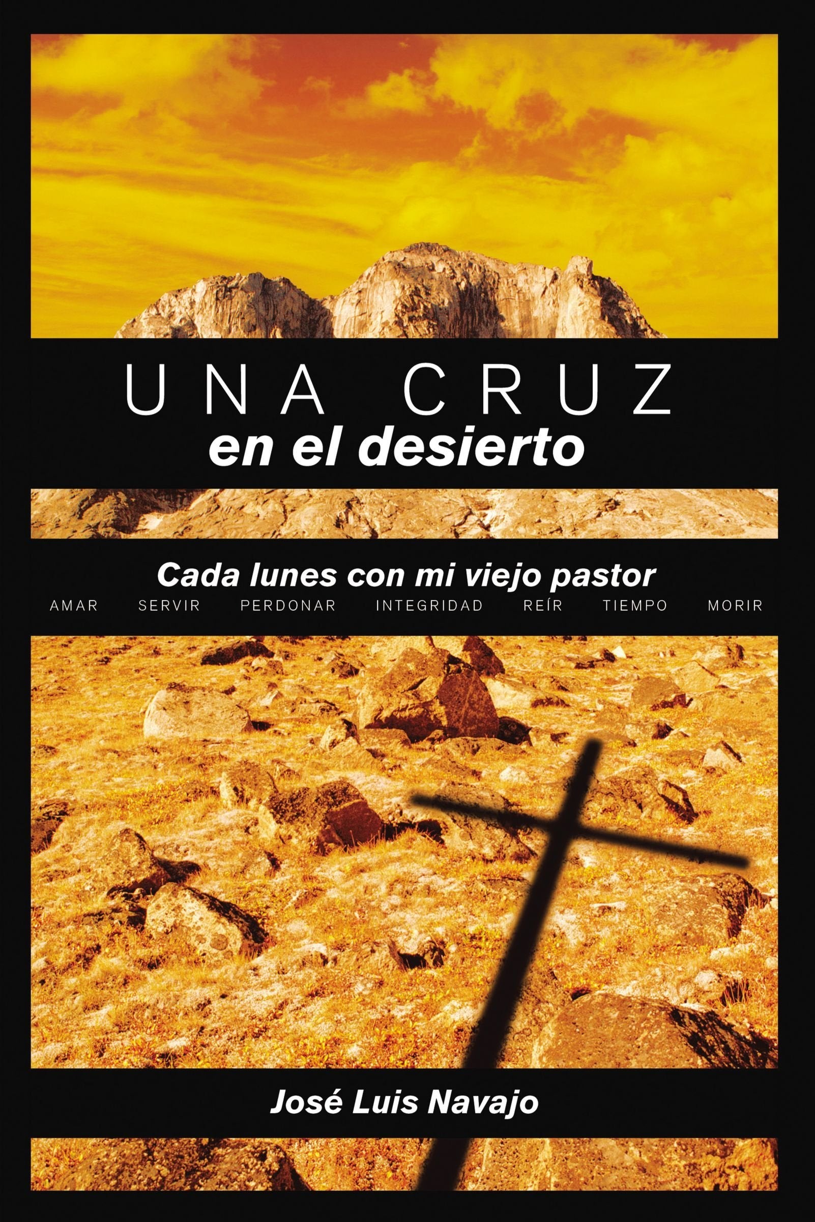 Una cruz en el desierto: Cada Lunes Con Mi Viejo Pastor = A Cross in the Desert
