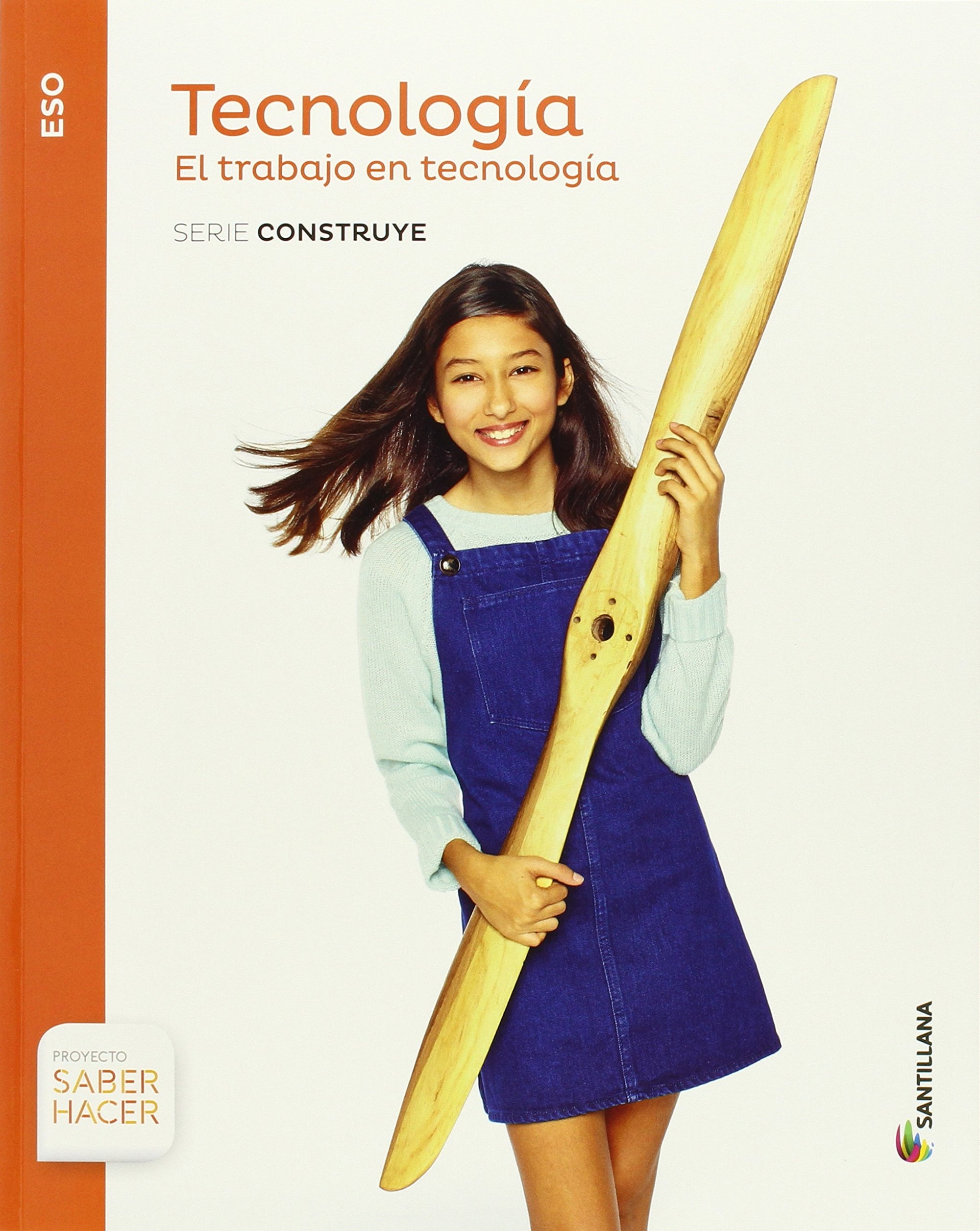 TECNOLOGIA ESO EL TRABAJO SERIE CONSTRUYE SABER HACER - 9788468028279