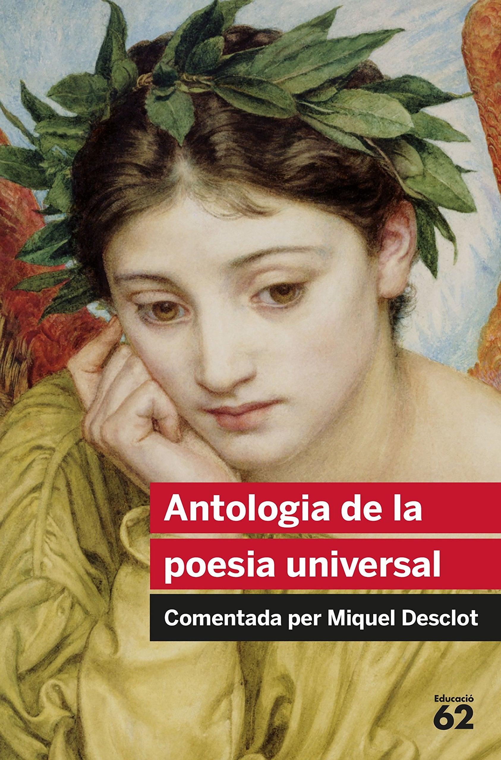 Antologia De La Poesia Universal: Comentada per Miquel Desclot: 64 (Educació 62)