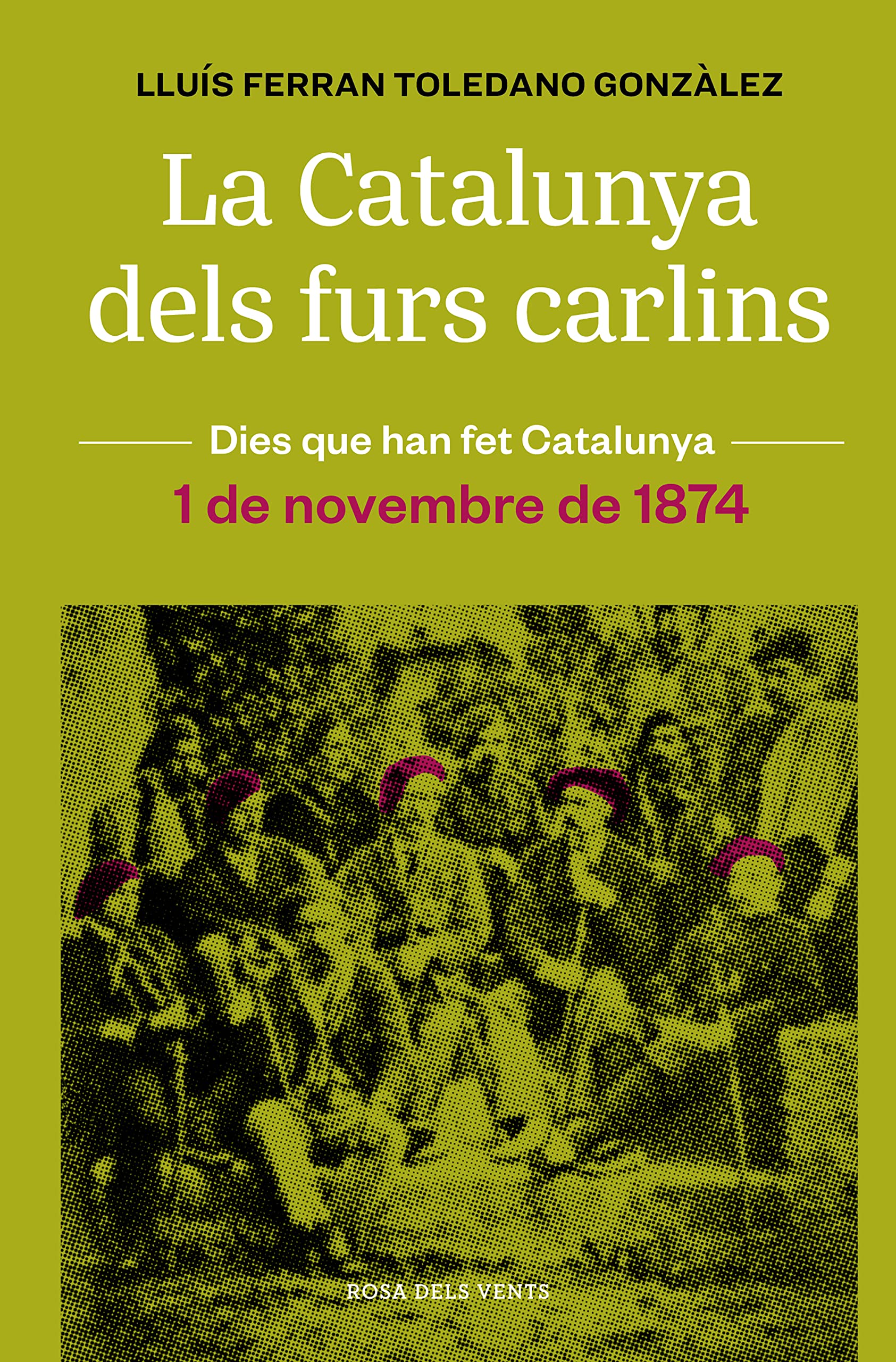 La Catalunya dels furs carlins (1 de novembre de 1874) (Dies que han fet Catalunya)
