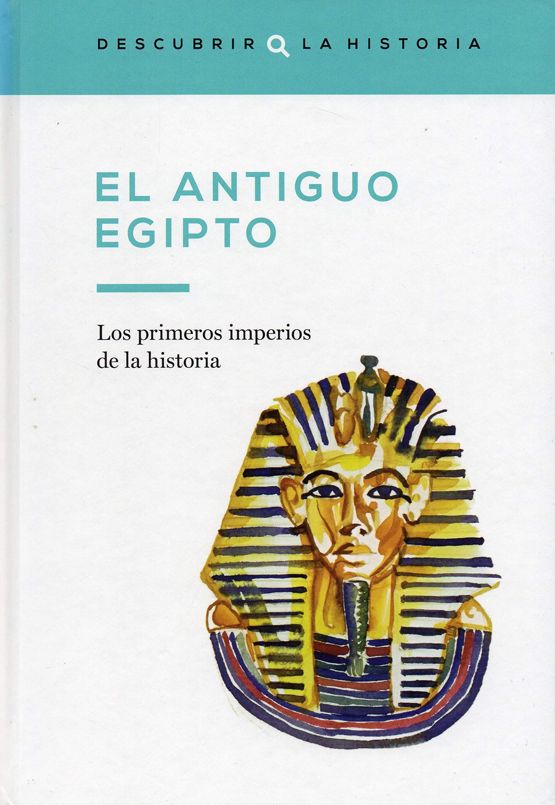 El Antiguo Egipto: 1 (Descubrir la Historia)