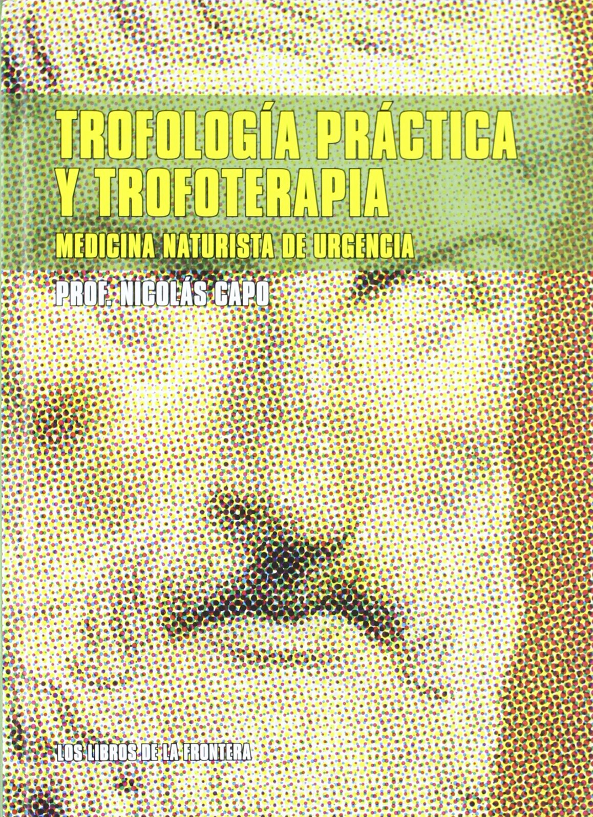 Trofología práctica y trofoterapia : medicina naturista de urgencia
