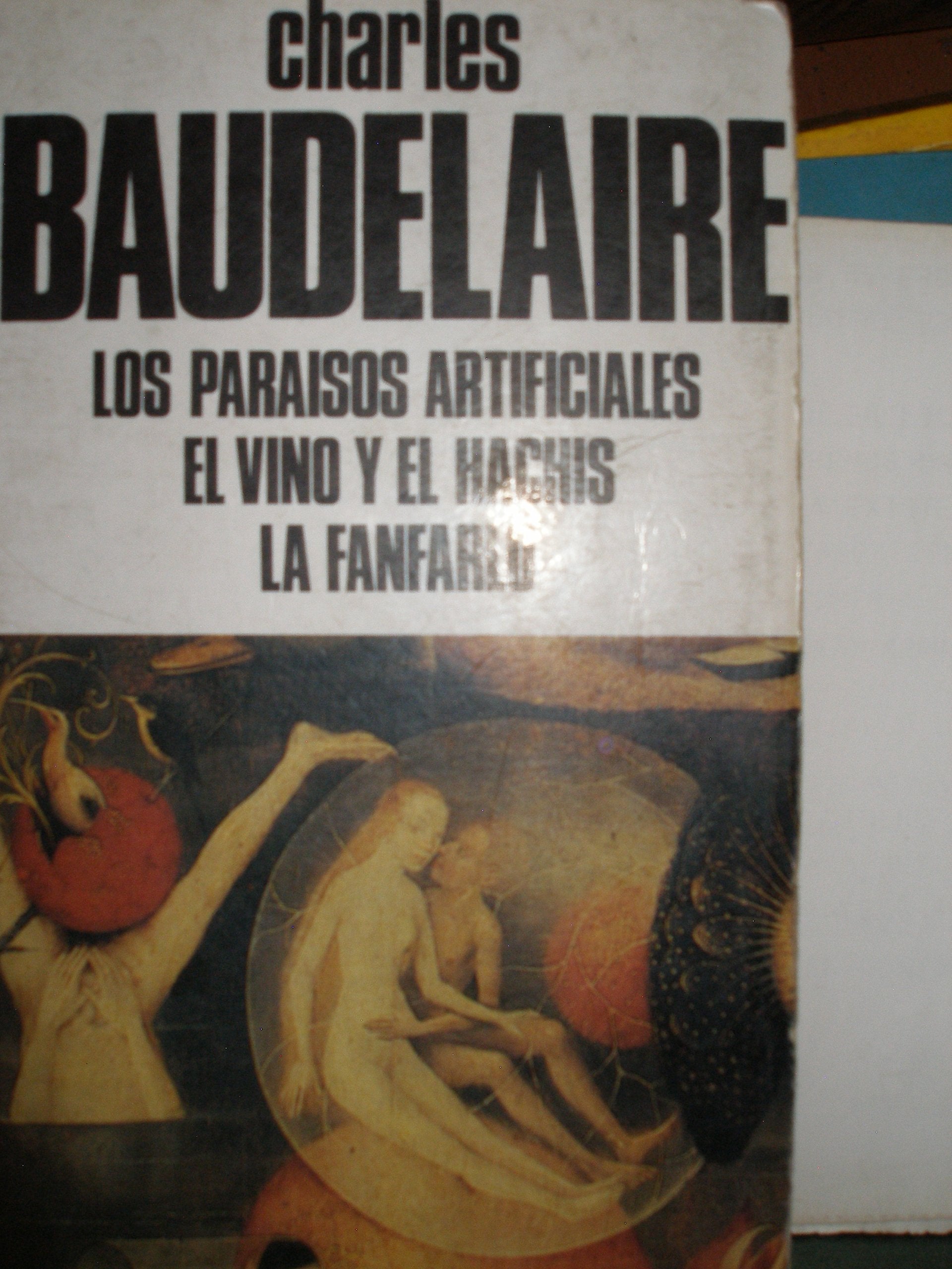 Los paraísos artificiales/ El vino y el hachís/ La fanfarlo (Clásicos de la literatura universal)