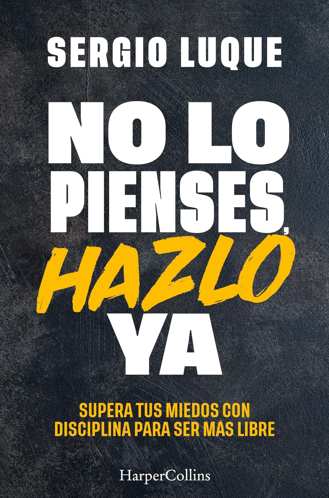 No Lo Pienses, Hazlo YA (Don't Think, Do It Now - Spanish Edition)