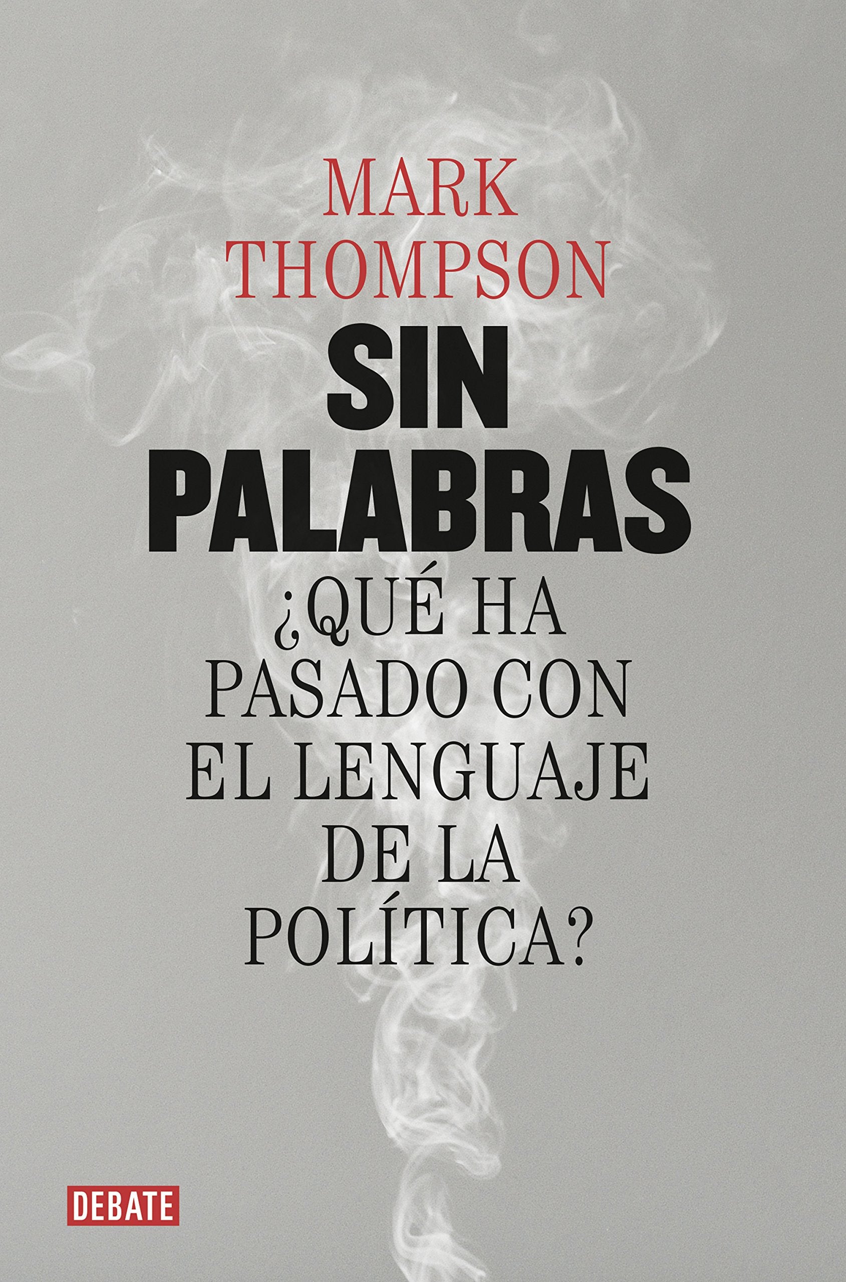 Sin palabras: ¿Qué ha pasado con el lenguaje de la política?