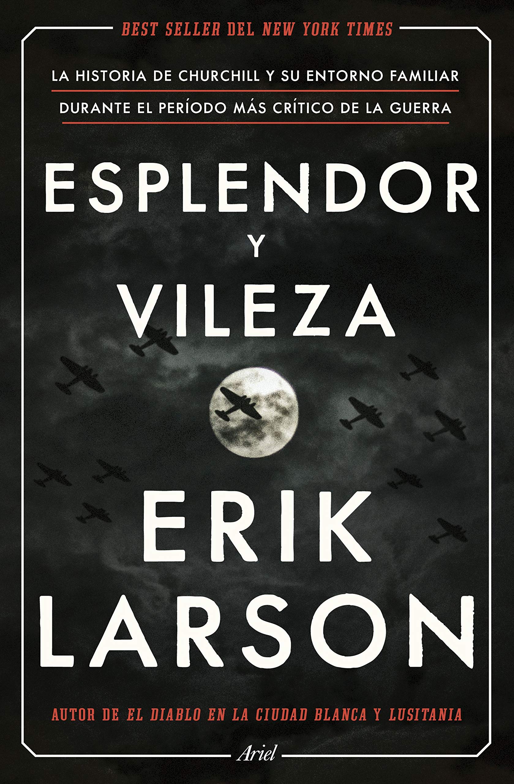Esplendor y vileza: La historia de Churchill y su entorno familiar durante el período más crítico de la guerra (Ariel)