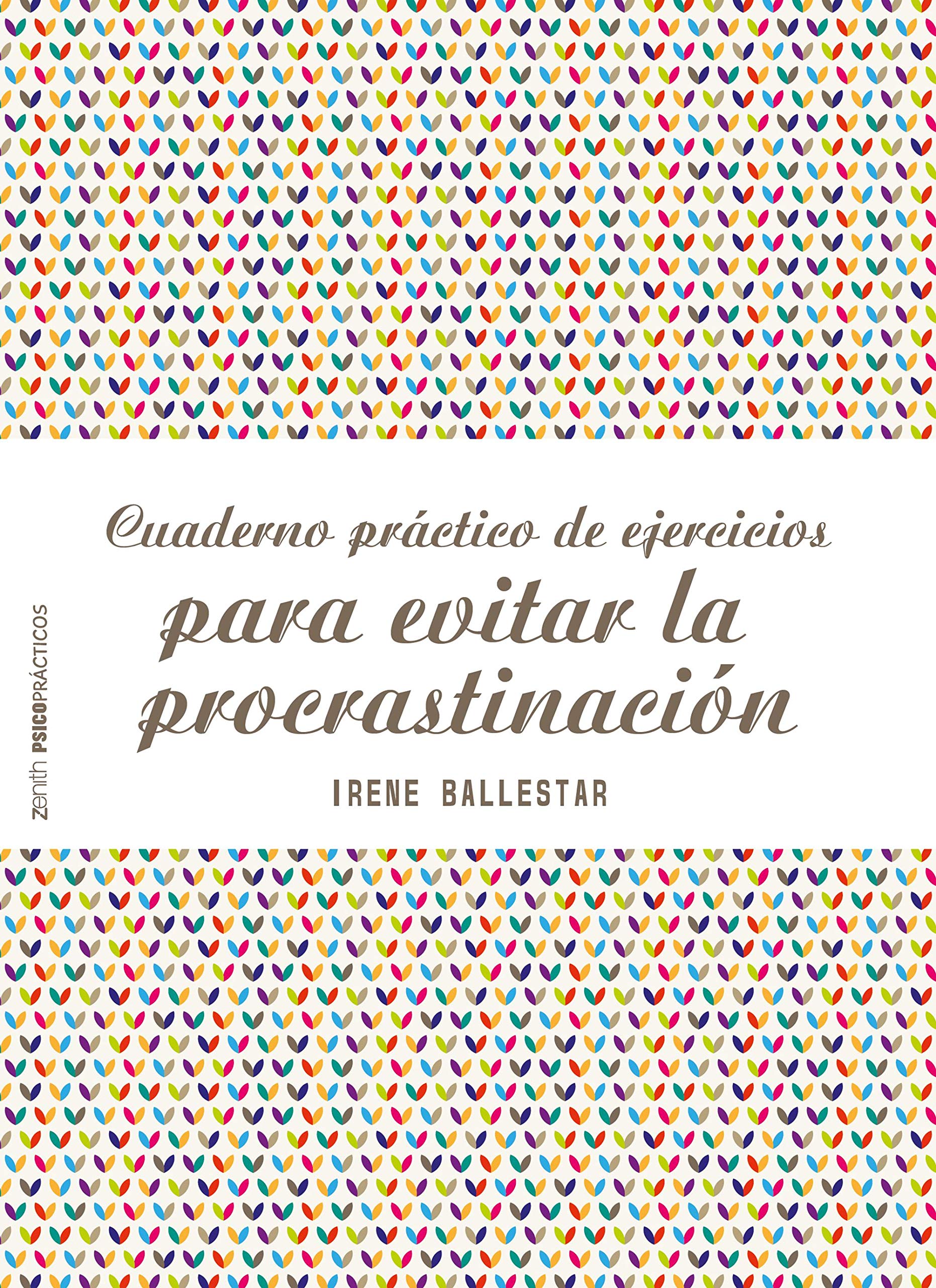 Cuaderno práctico de ejercicios para evitar la procrastinación (Psico Prácticos)