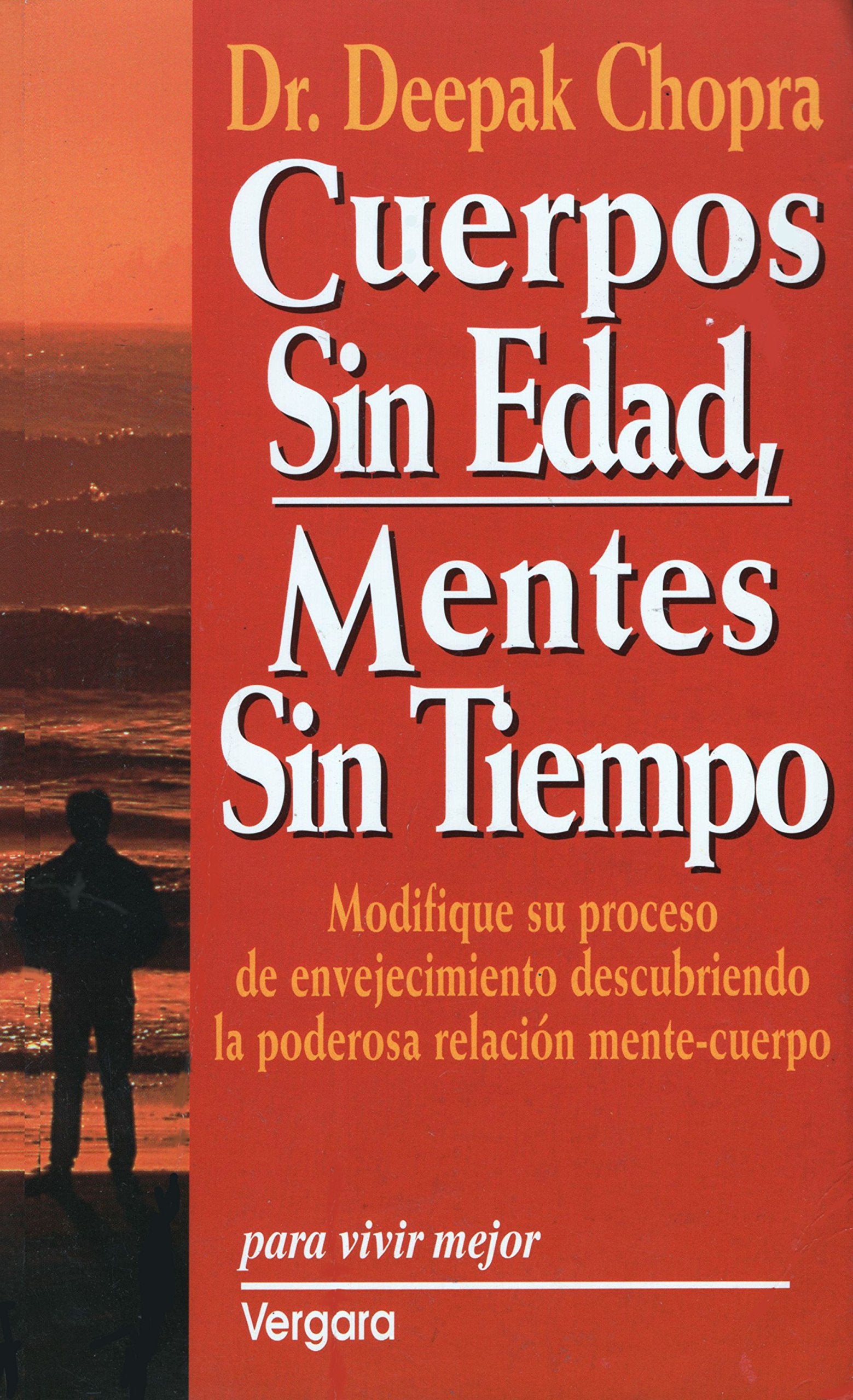 Cuerpos sin edad, mentes sin tiempo/ The Essential Ageless Body, Timeless Mind