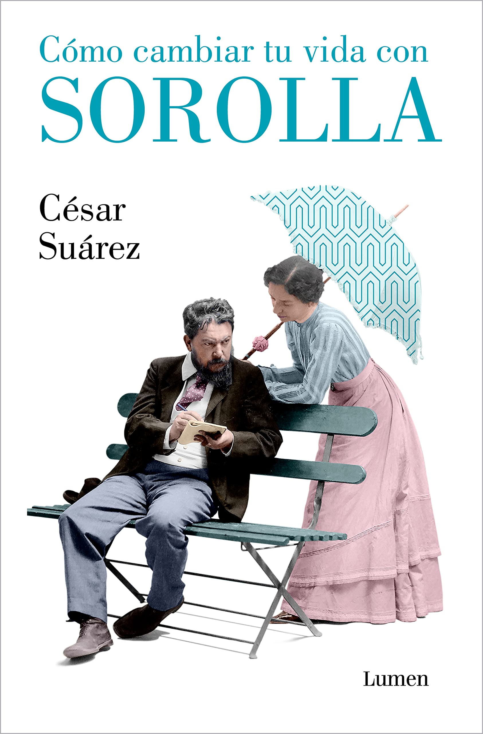 Cómo cambiar tu vida con Sorolla (Ensayo)