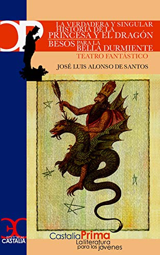 La verdadera y singular historia de la Princesa y el Dragón. Besos para la Bella Durmiente (CASTALIA PRIMA. C/P.)