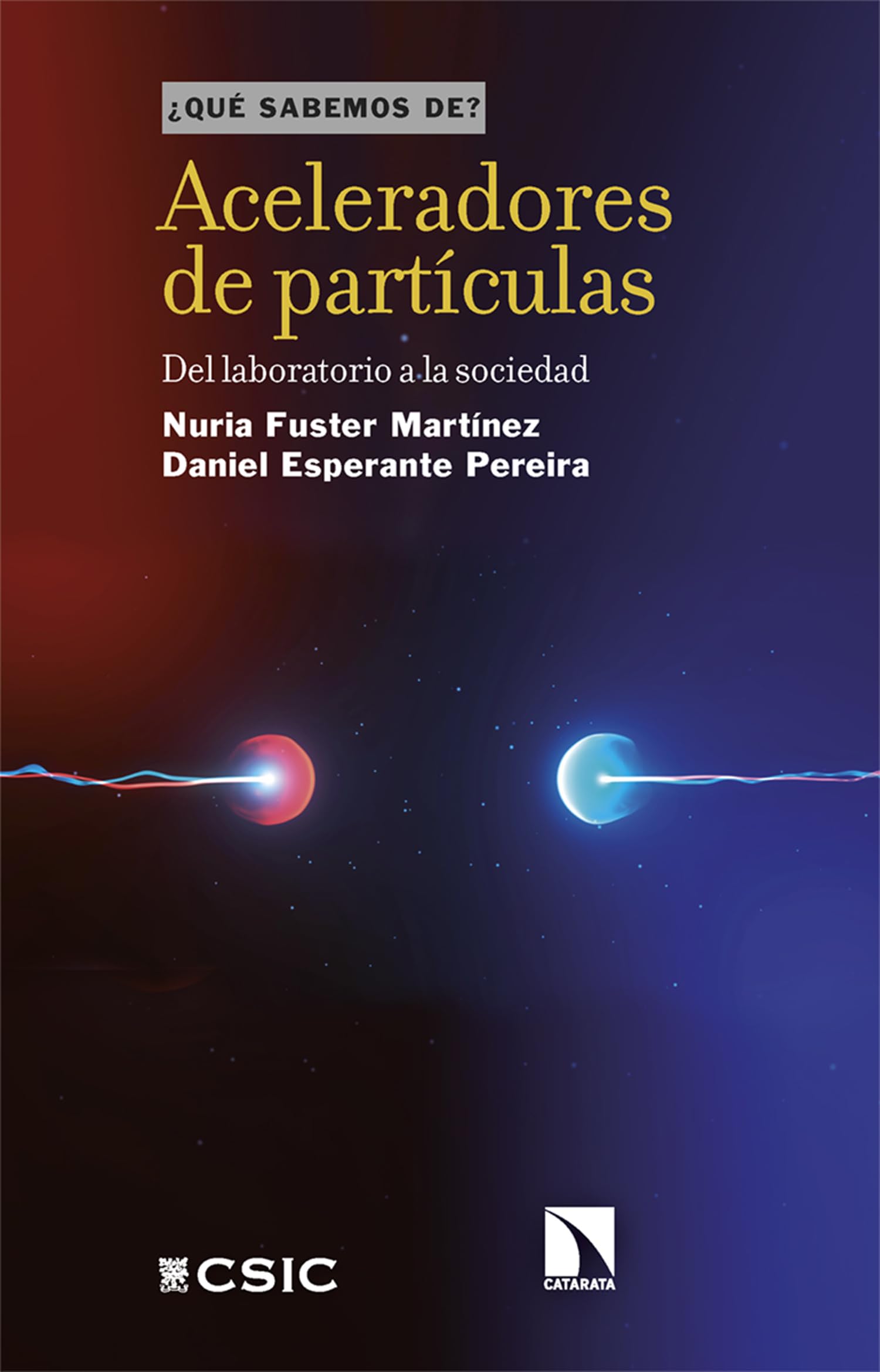 Aceleradores de partículas: Del laboratorio a la sociedad: 169 (¿QUÉ SABEMOS DE?)