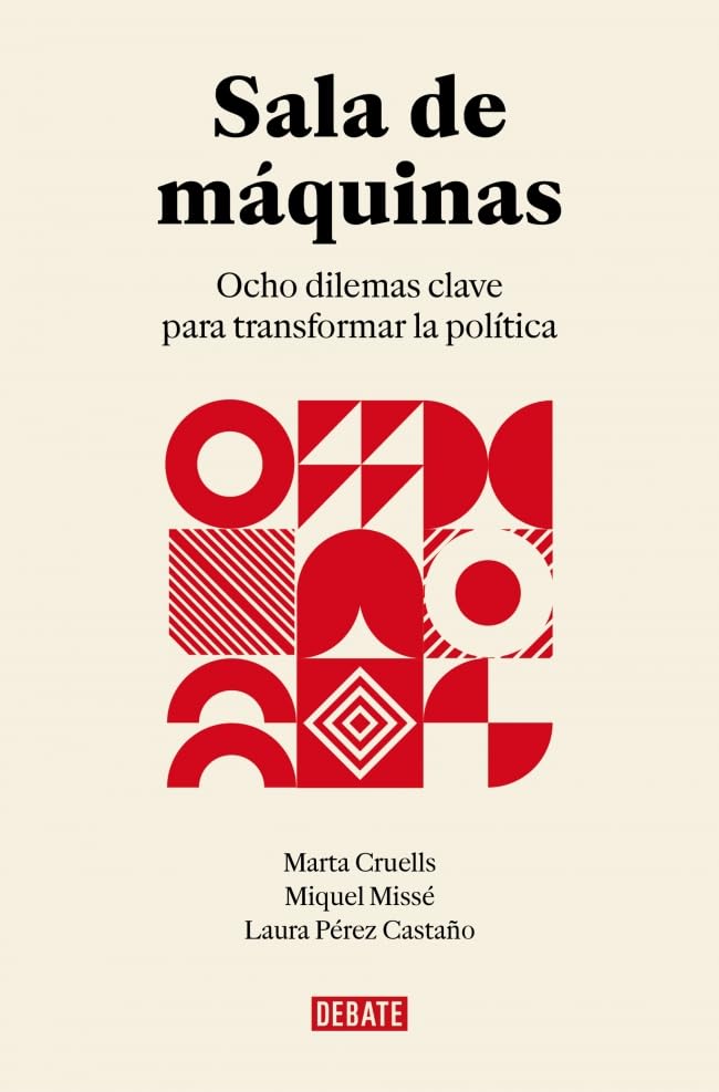 Sala de máquinas: Ocho dilemas clave para transformar la política (Ensayo y Pensamiento)