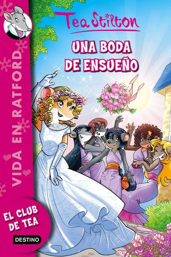 Tea Stilton. Vida en Ratford 20. Una boda de ensueño