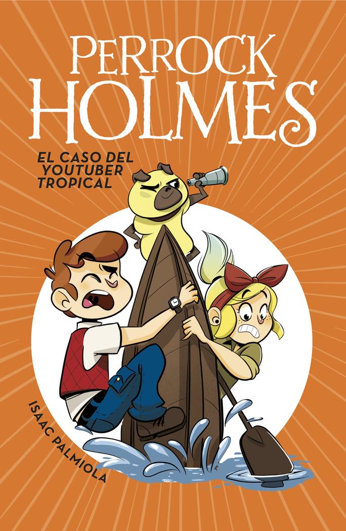 El caso del youtuber tropical (Serie Perrock Holmes 6) - Español