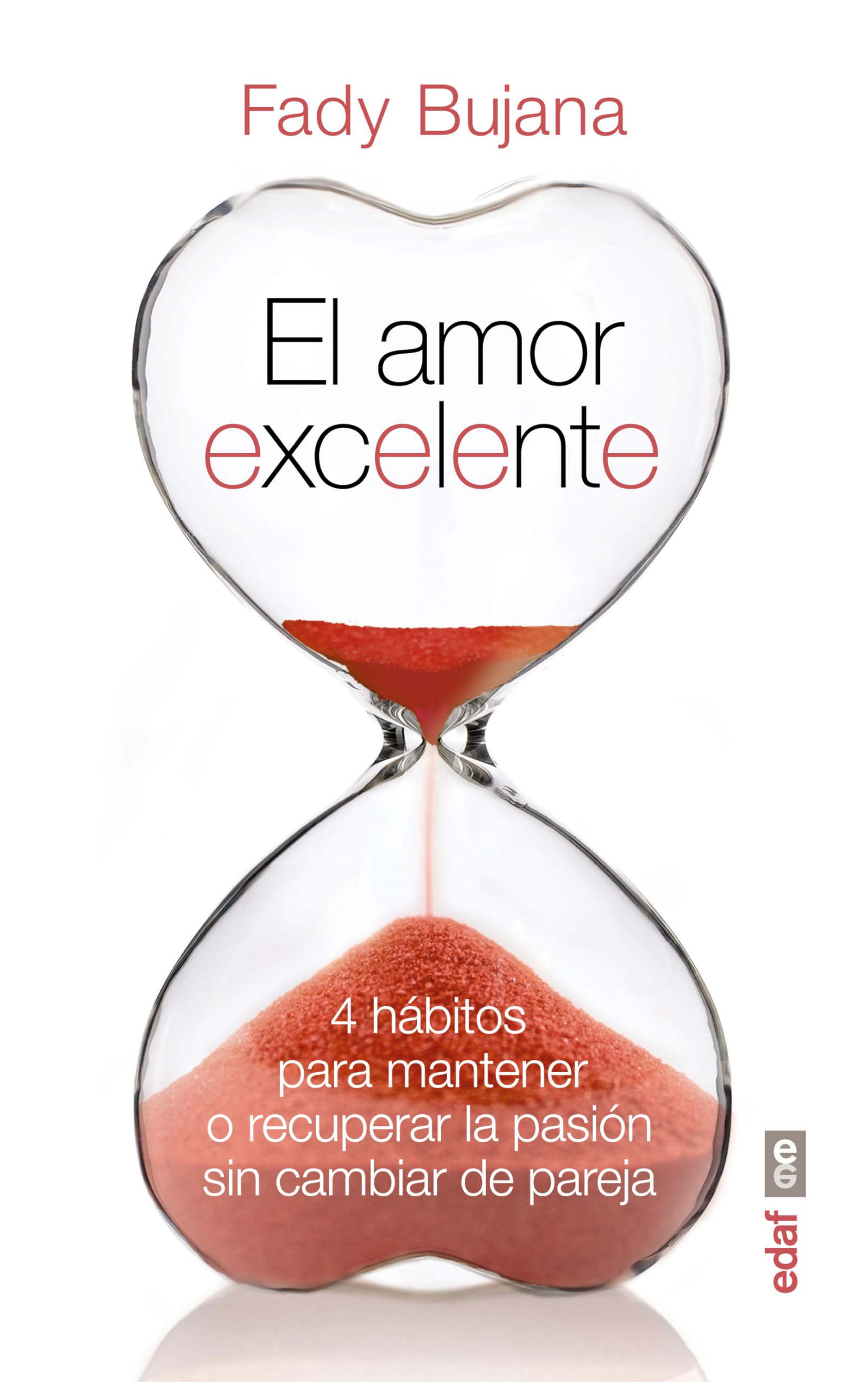 EL AMOR EXCELENTE. 4 HÁBITOS PARA MANTENER O RECUPERAR LA PASIÓN (Psicología y autoayuda)