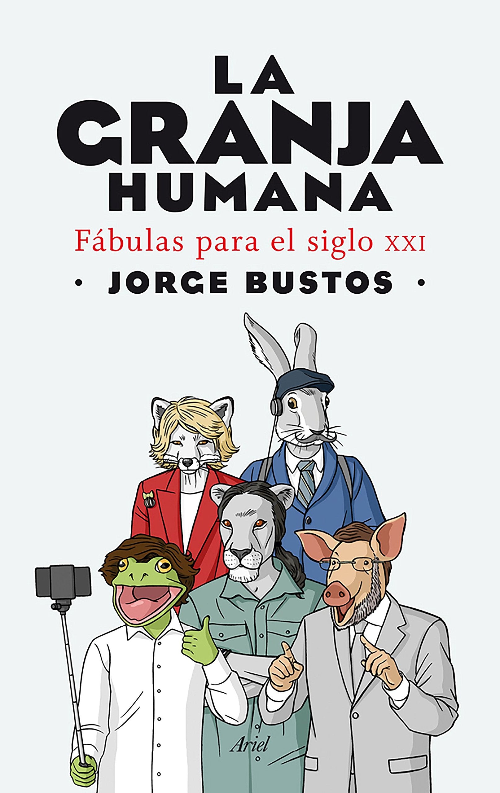 La granja humana: Fábulas para el siglo XXI (Ariel)
