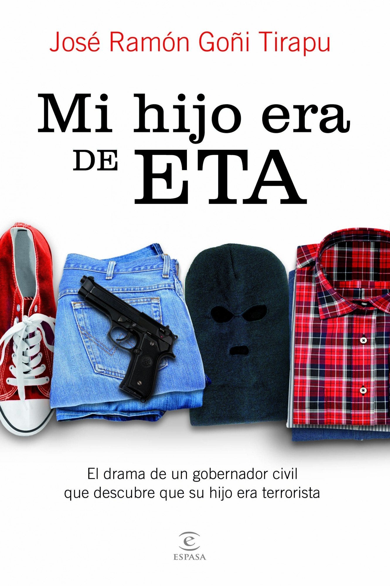 Mi hijo era de ETA: El drama de un gobernador civil que descubre que su hijo era terrorista (FUERA DE COLECCIÓN Y ONE SHOT)