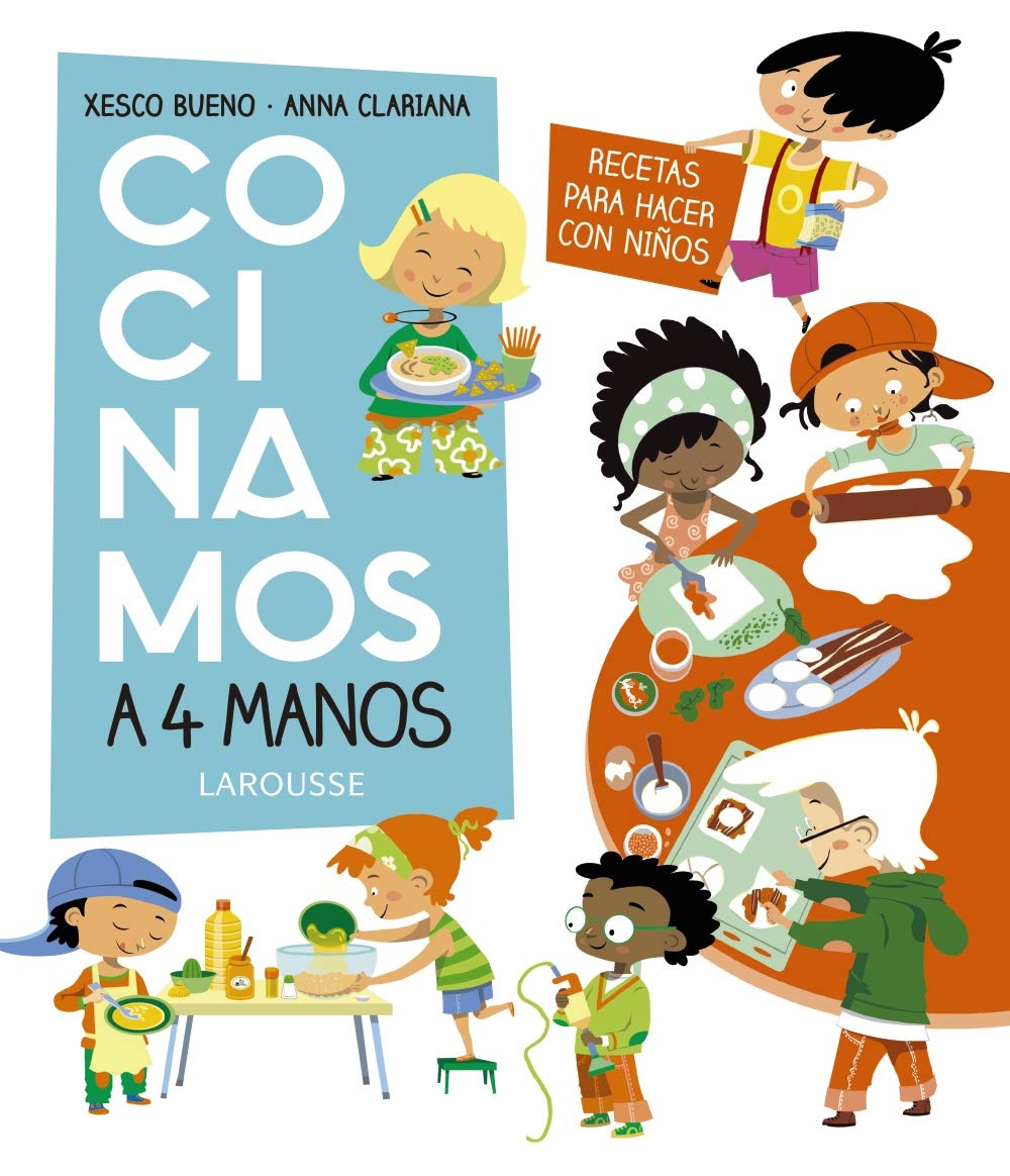 Cocinamos a 4 manos. Recetas para hacer con niños (LAROUSSE - Infantil / Juvenil - Castellano - A partir de 8 años)