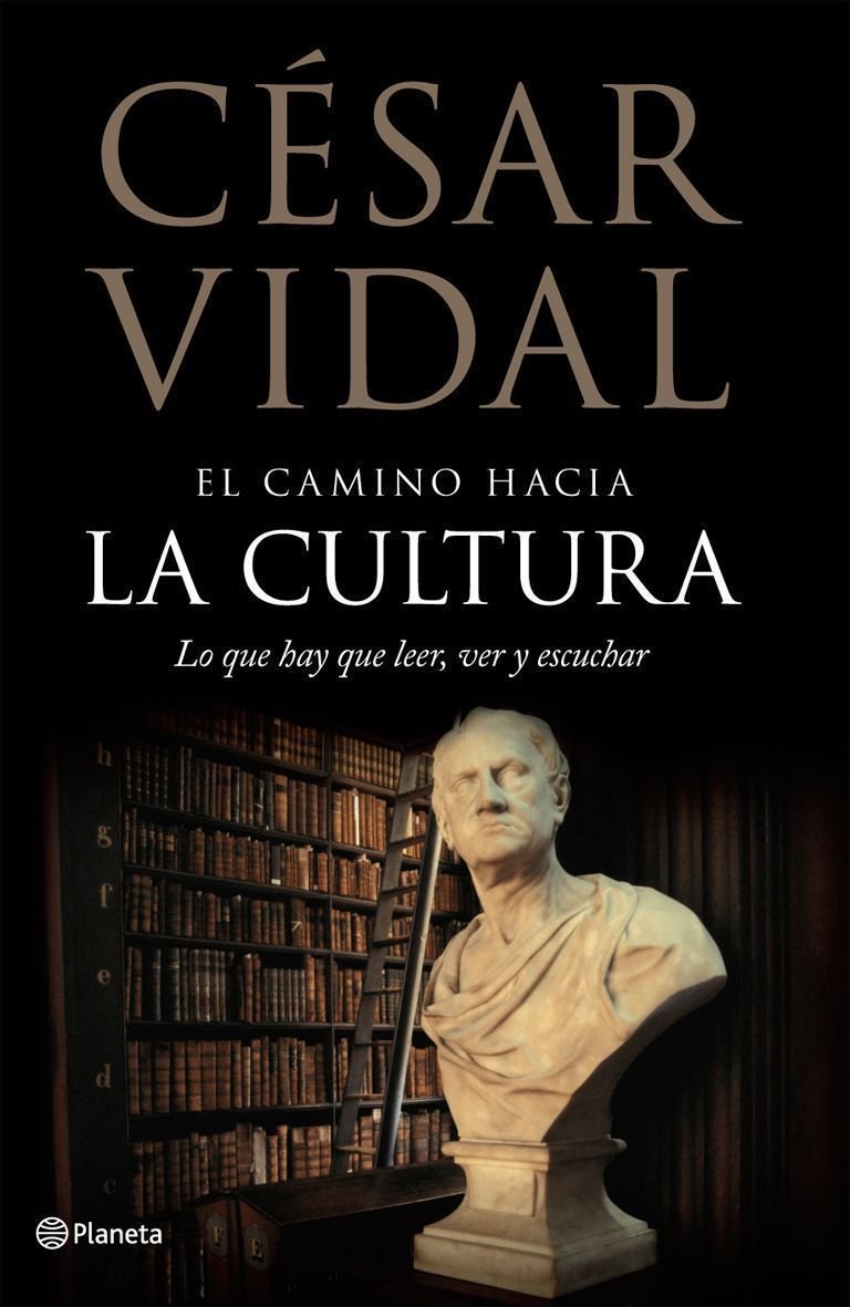 El camino hacia la cultura. Lo que hay que leer, ver y escuchar (Planeta)