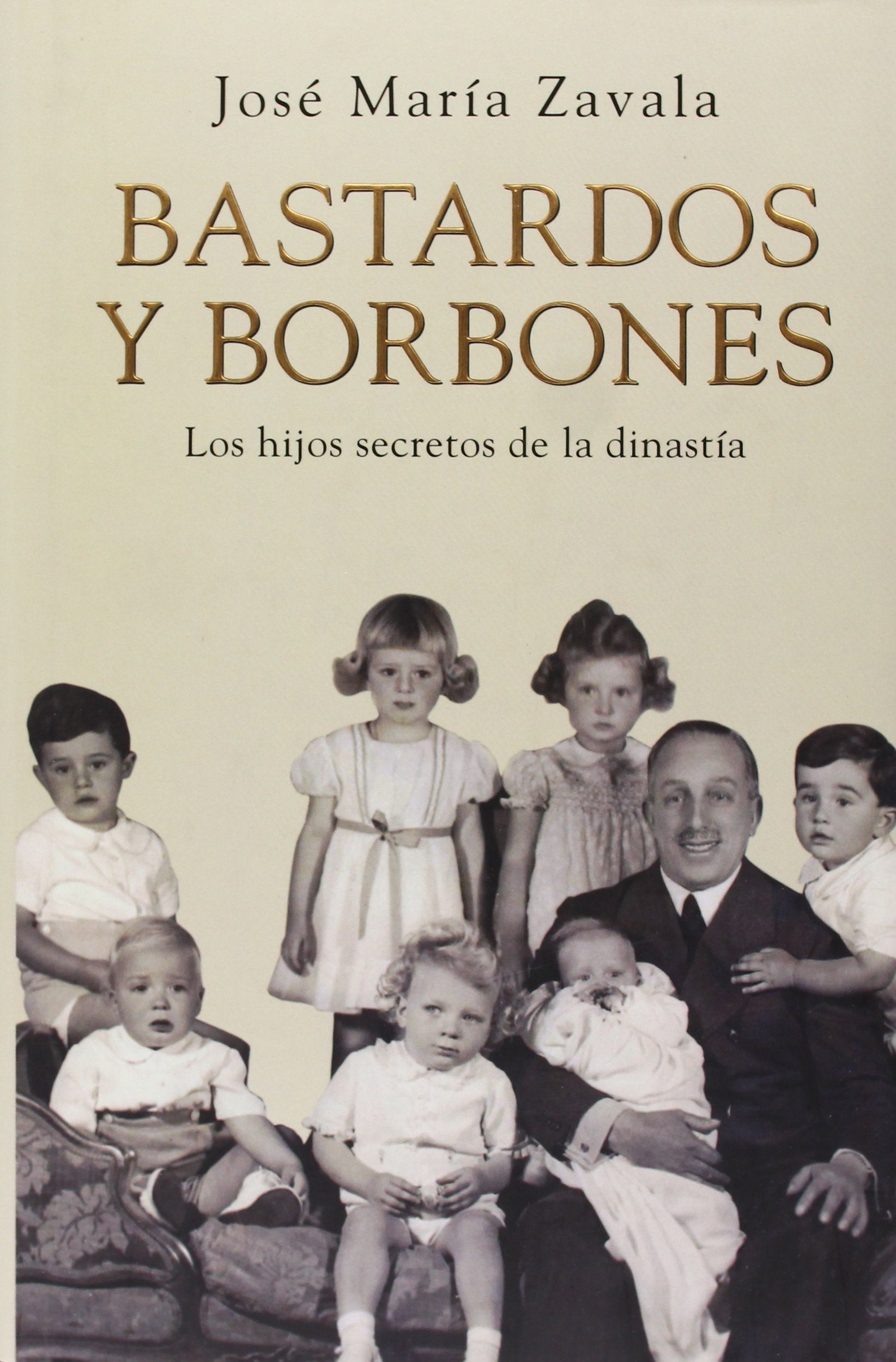 Bastardos y Borbones: Los hijos desconocidos de la dinastía (Obras diversas)