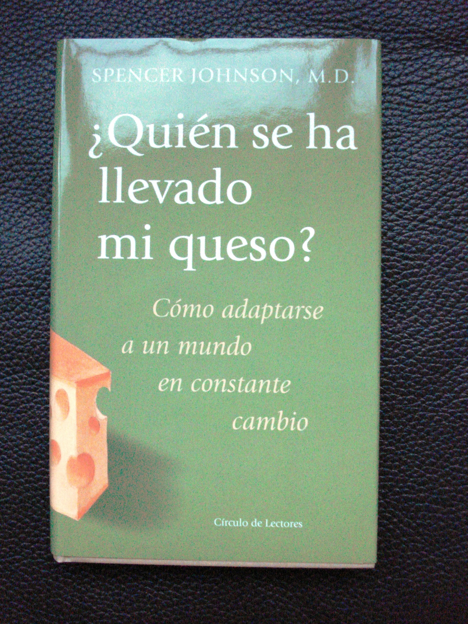 Squien se ha llevado mi queso?:como adaptarse a un mundo en constante cambio