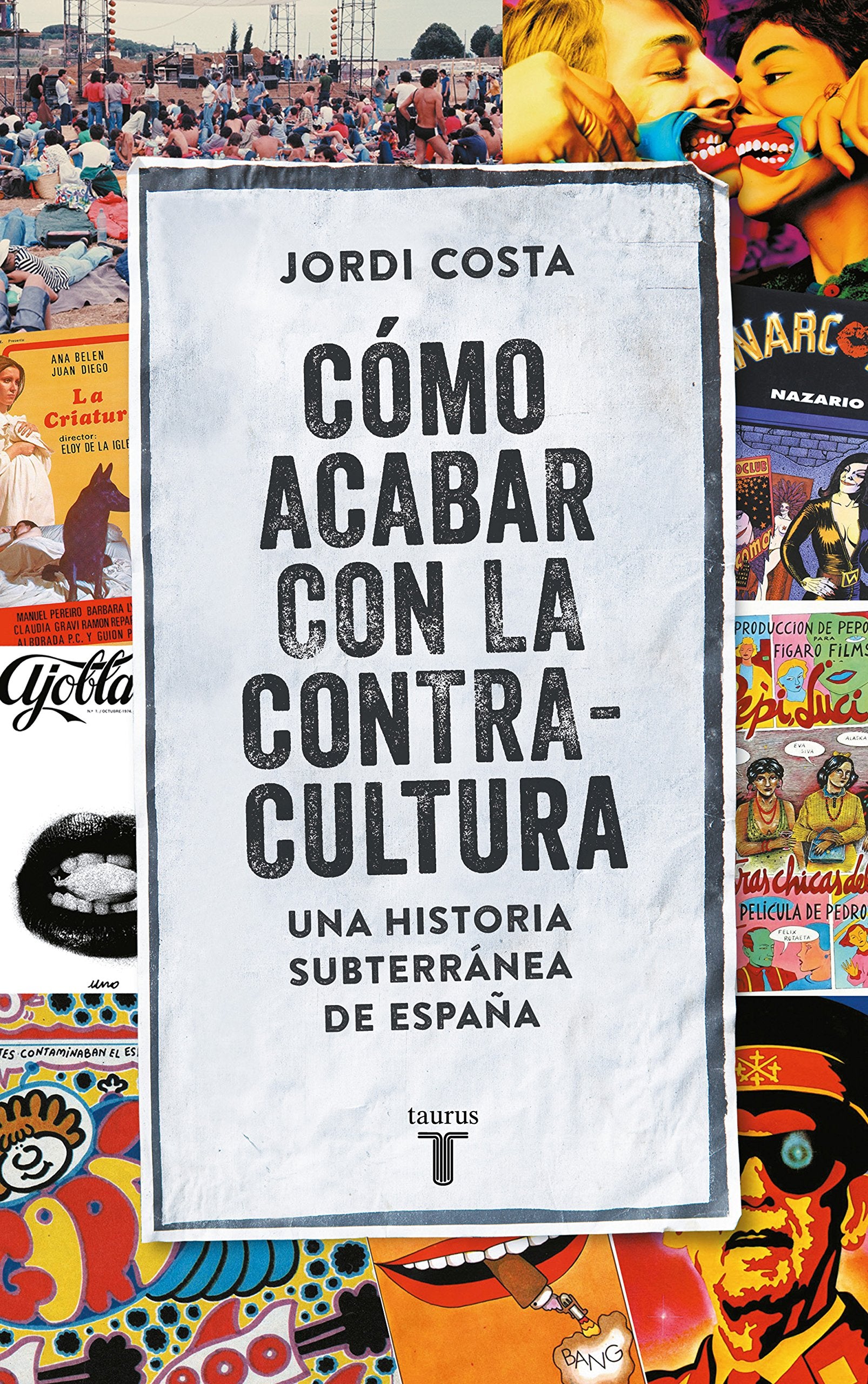 Cómo acabar con la Contracultura: Una historia subterránea de España (Pensamiento)