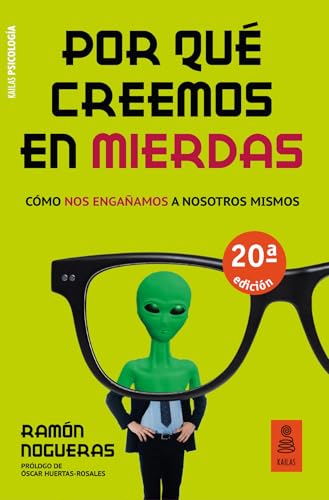 Por Que Creemos En Mierdas: Cómo nos engañamos a nosotros mismos (Kailas Psicología)