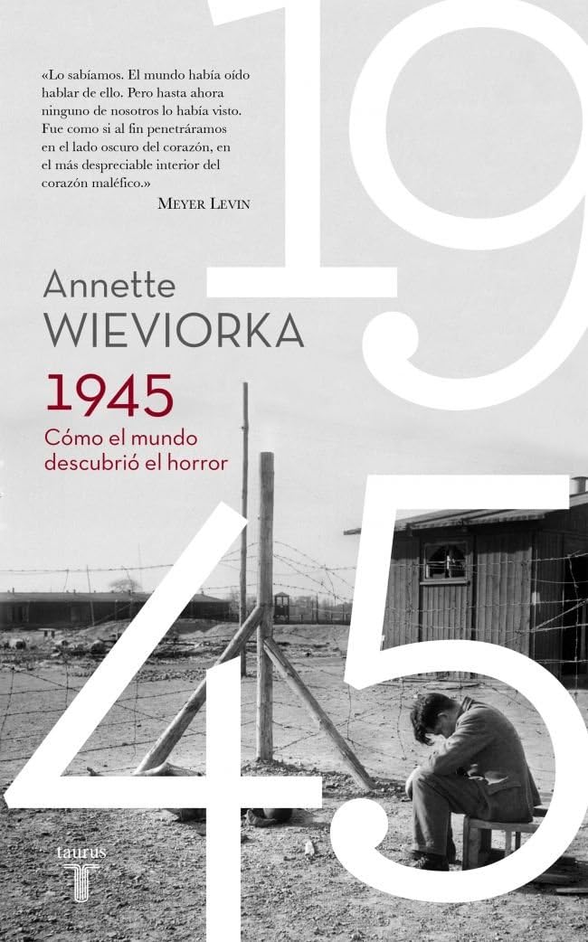 1945. Cómo el mundo descubrió el horror (Historia)