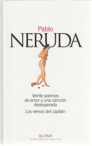 Veinte Poemas De Amor Y Una Cancion Desesperada: Los Versos Del Capitán