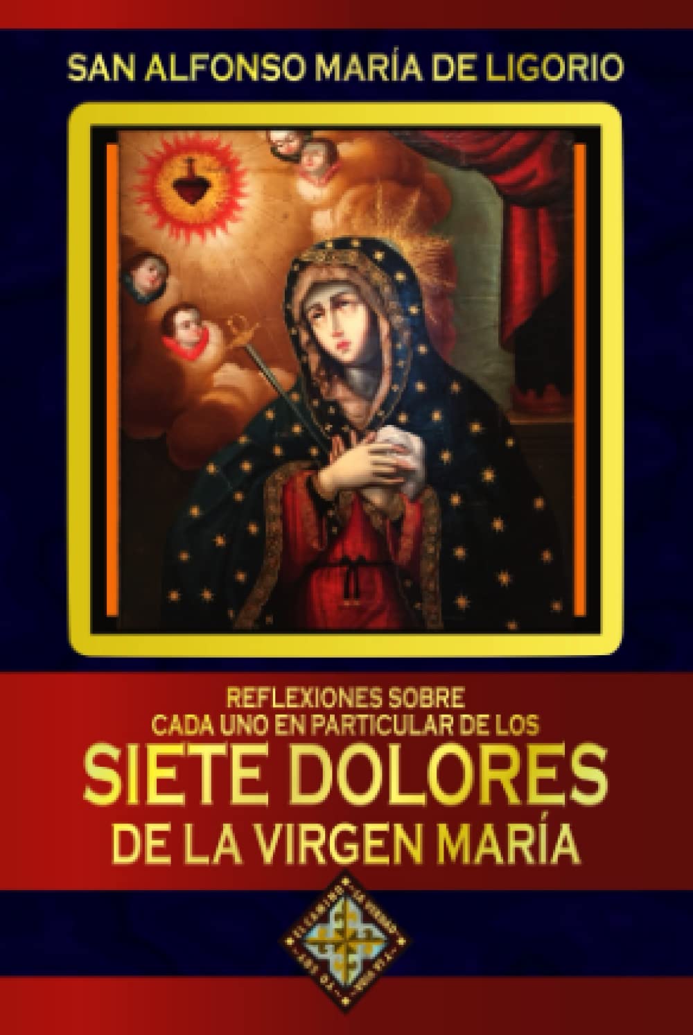 Los Siete Dolores de la Virgen Maria, Consagracion Y Oraciones Familiares