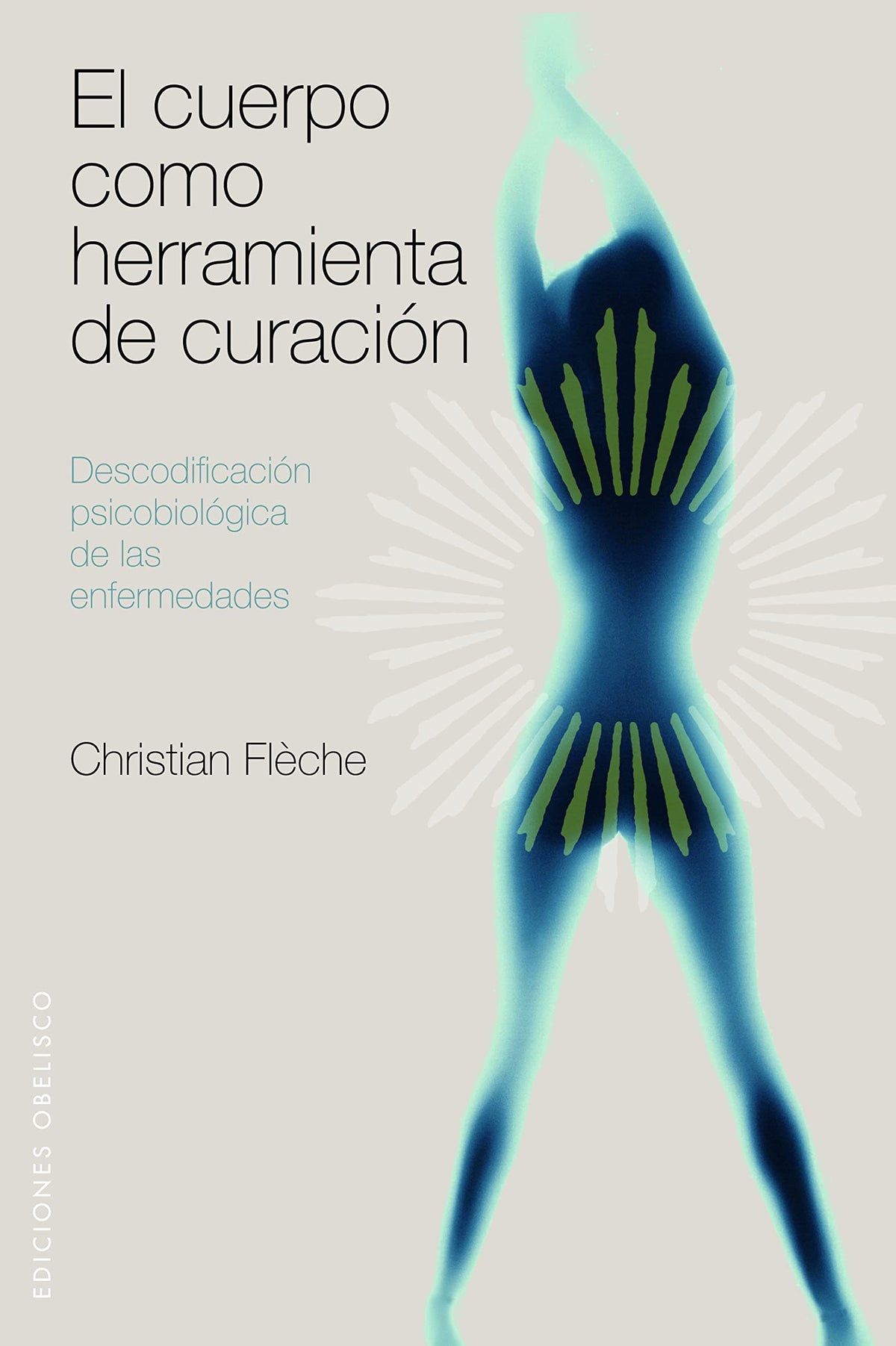 El cuerpo como herramienta de curación: descodificación psicobiológica de las enfermedades (SALUD Y VIDA NATURAL)