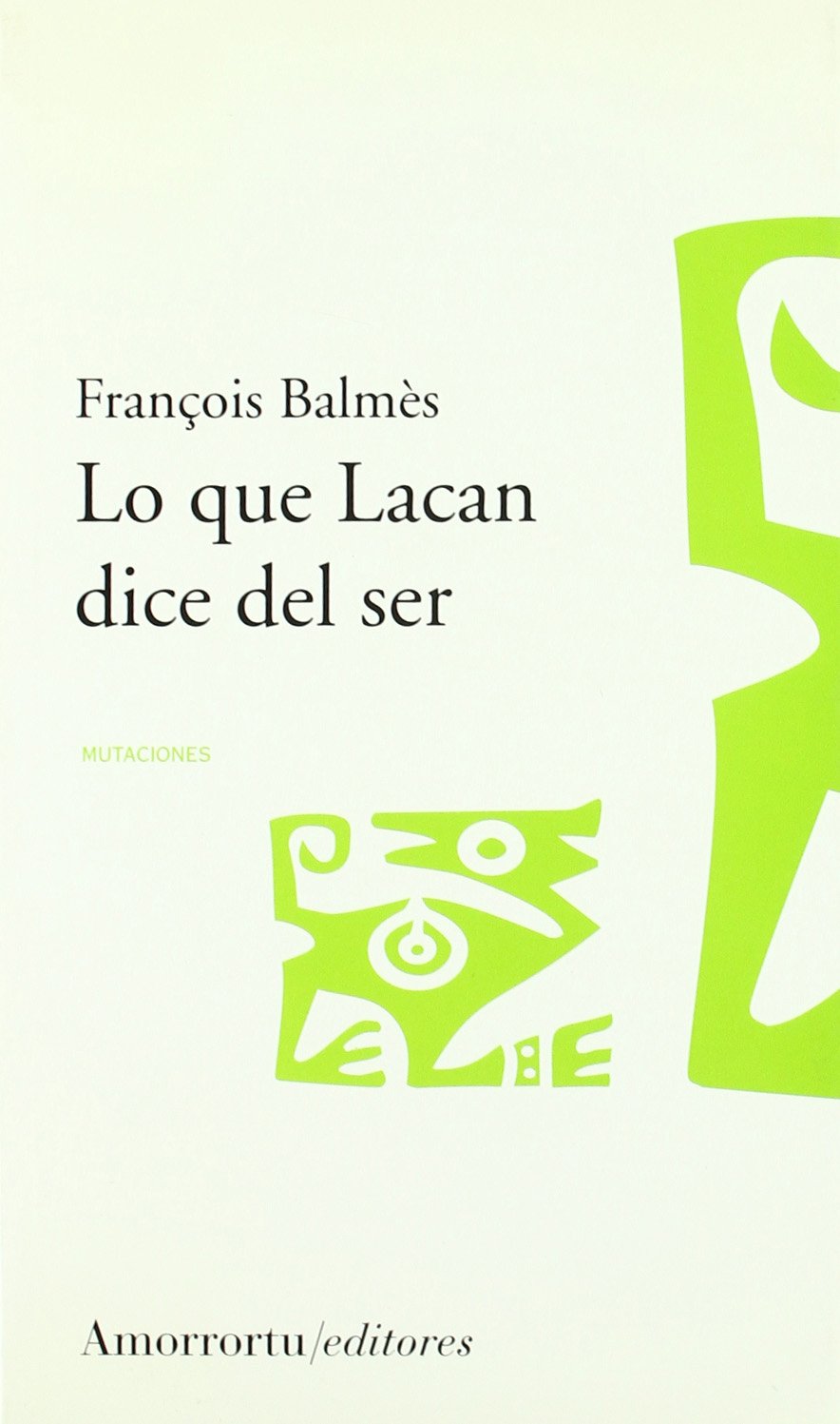 Lo Que Lacan Dice Del Ser. 1953-1960 (Mutaciones)
