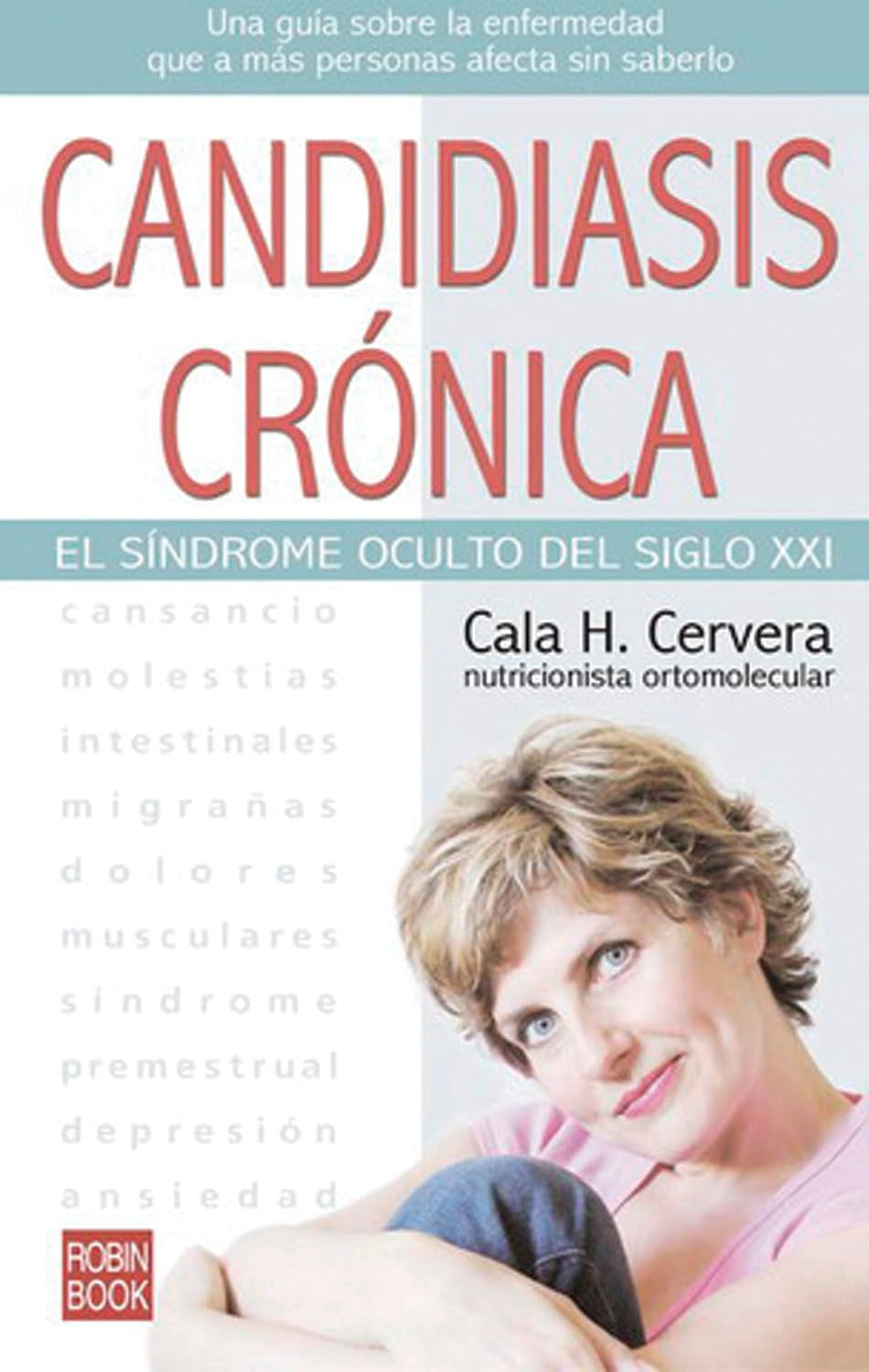 Candidiasis crónica: El Sndrome Oculto del Siglo XXI (ALTERNATIVAS)