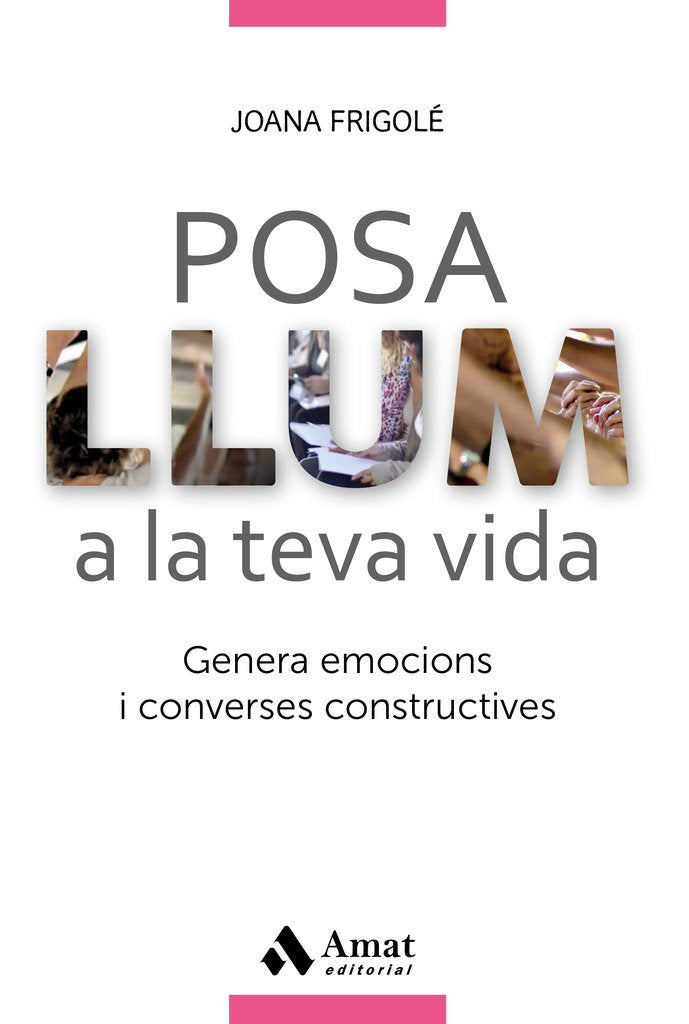 Posa llum a la teva vida: Genera emocions i converses constructives (AMAT)