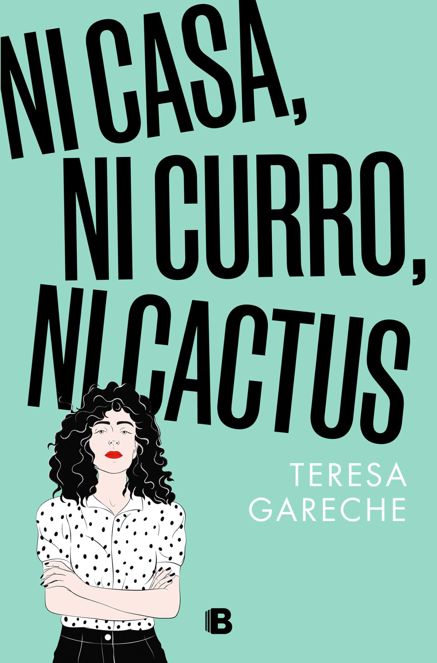 Ni casa, ni curro, ni cactus (Ediciones B)