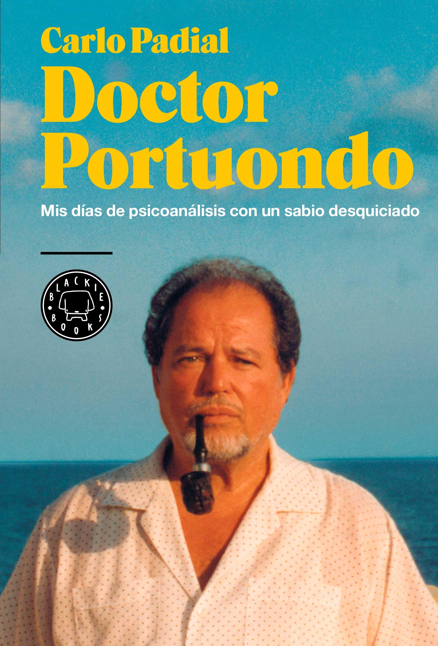 Doctor Portuondo: Mis días de psicoanálisis con un sabio desquiciado (BLACKIE BOOKS)