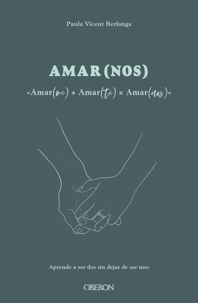 Amarme + Amarte = AMARNOS: Aprende a ser dos, sin dejar de ser uno (Libros singulares)